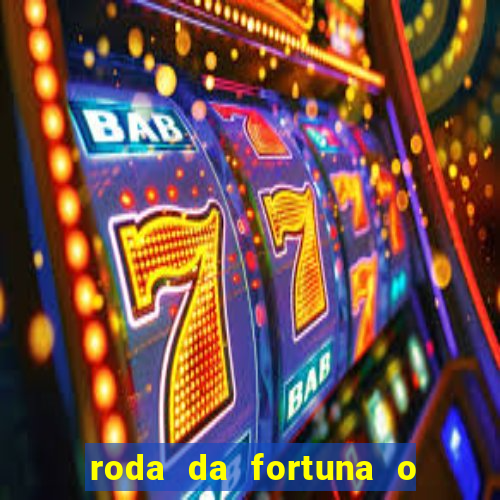 roda da fortuna o que ele sente por mim